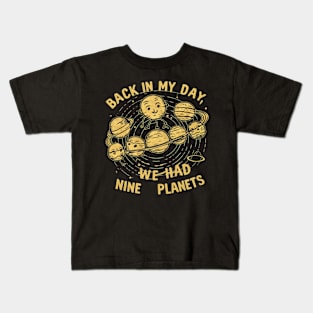 Back in my day we had nine planets Kids T-Shirt